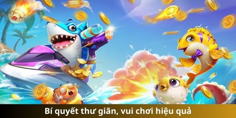 Bí quyết thư giãn, vui chơi hiệu quả